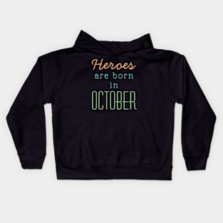 October Birthday Quotes-Heroes Are Born In October Kids Hoodie